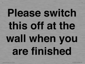 Please switch this off at the wall when you are finished